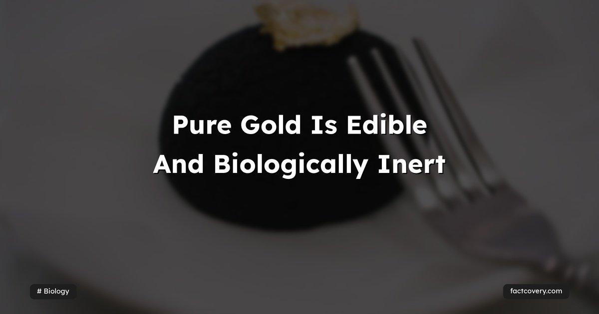 Pure Gold Is Edible And Biologically Inert — Factcovery