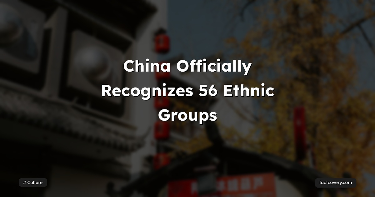China Officially Recognizes 56 Ethnic Groups — Factcovery