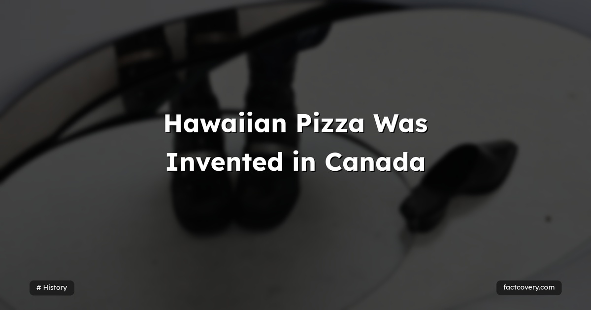 Hawaiian Pizza Was Invented in Canada — Factcovery