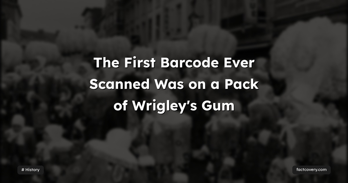 The First Barcode Ever Scanned Was on a Pack of Wrigley's Gum — Factcovery