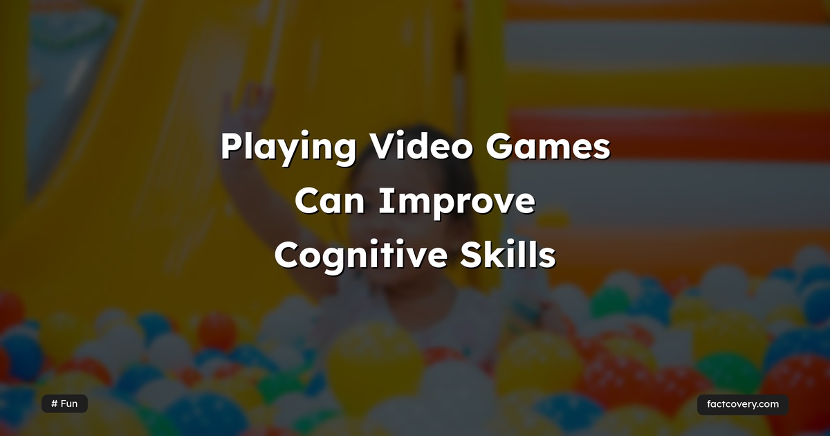 Playing Video Games Can Improve Cognitive Skills — Factcovery